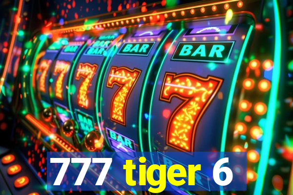 777 tiger 6